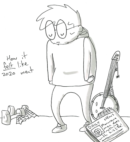 A cartoon of how I felt like 2020 went. I look the same, my banjo and exercise gear are gathering cobwebs, and there is a newspaper article about how I'm such a failure.